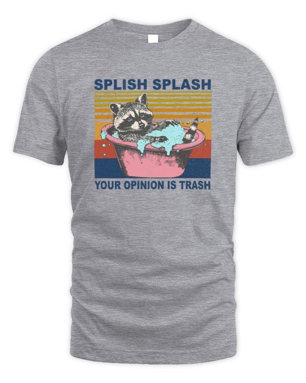 Splish Splash Your Opinion Is Trash Retro Raccoon