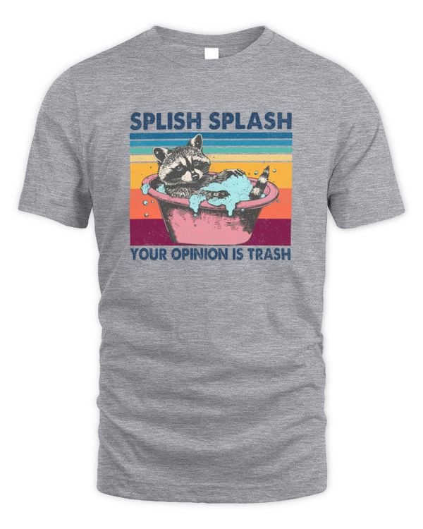 Splish Splash Your Opinion Is Trash Retro Raccoon