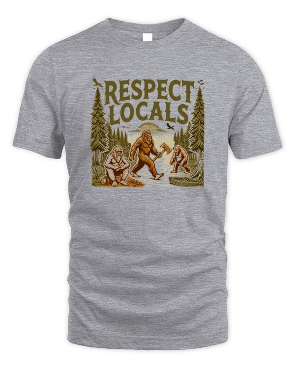 Funny Retro Bigfoot Respect Locals Sasquatch