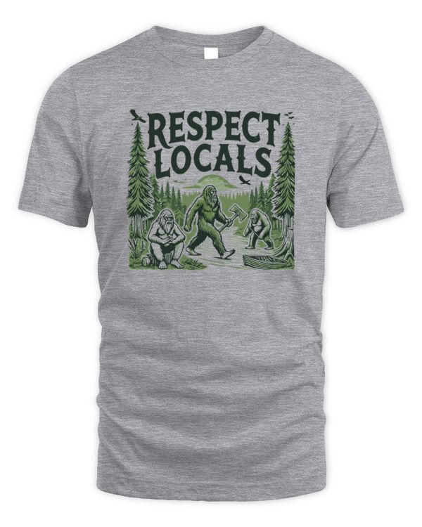 Funny Retro Bigfoot Respect Locals Sasquatch