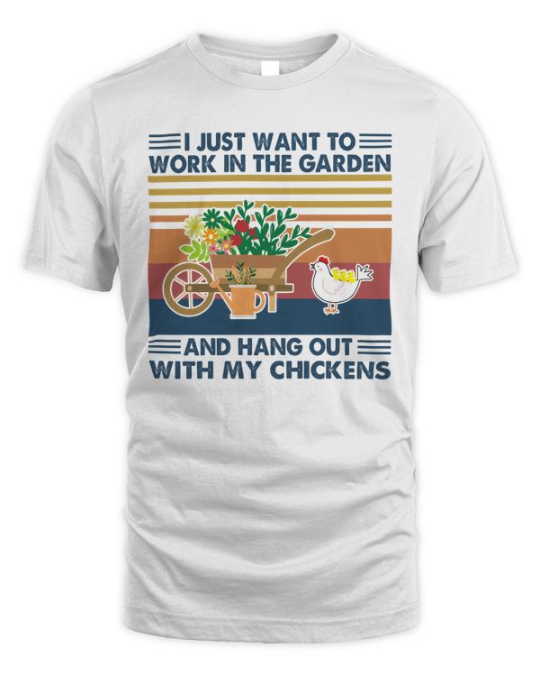 I just want to work in my garden and hang out with my chickens tees