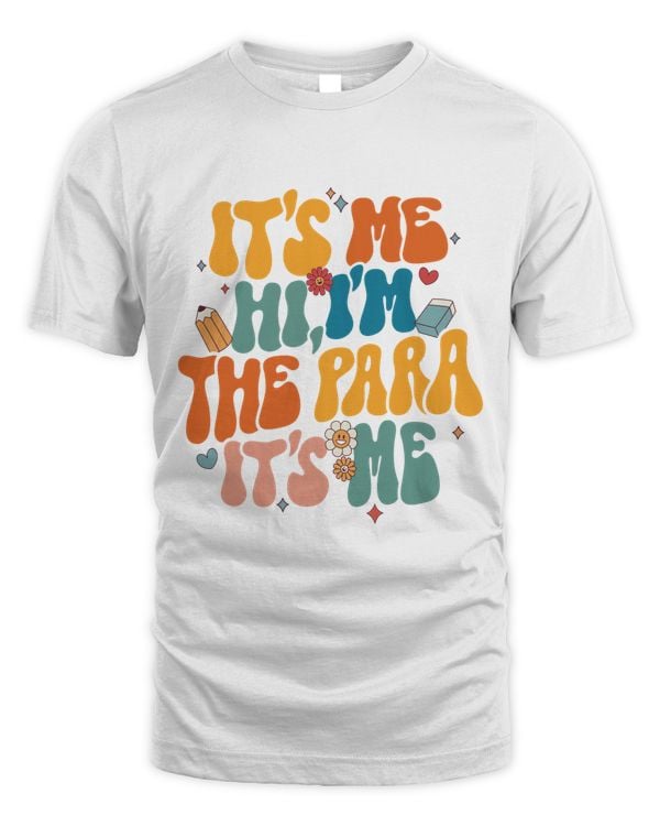 Me Hi I'M The Para Paraprofessional Shirt Top Light Color