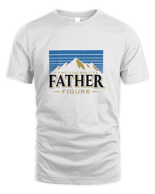 It's Not A Dad Bod It's A Father Figure Mountain