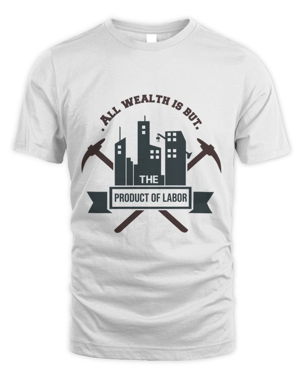 All Wealth is But the Product of Labor