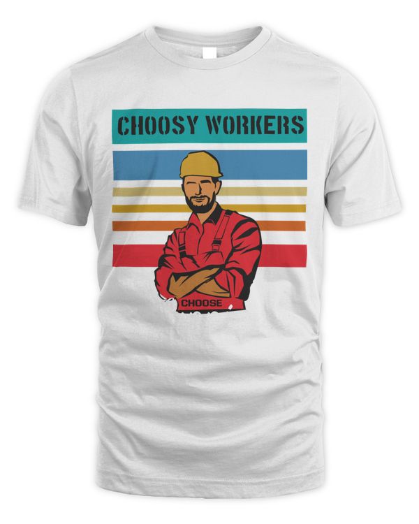 Choost Workers Choose Happiness, Hard Worker and Labor T Shirt