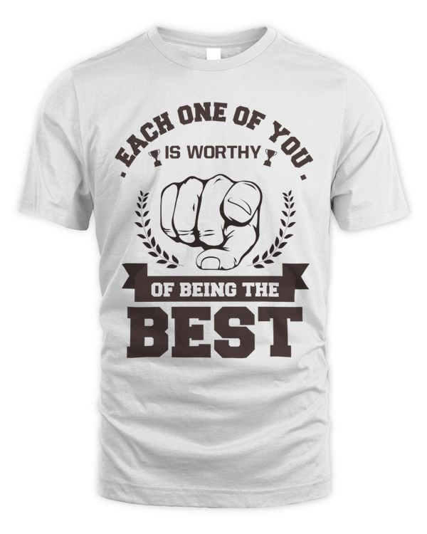Each One of You is Worthy of Being the Best