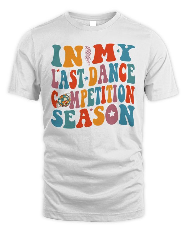 In My Last Dance Competition Season Sweatshirt, Hoodies, Tote Bag, Canvas