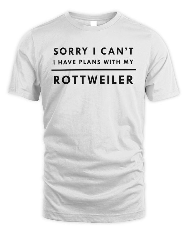 I Have Plans With My Rottweiler