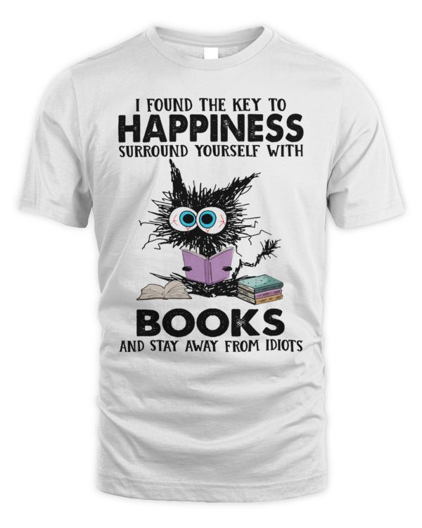 I Found The Key To Happiness Surround Yourself With Books... I Found The Key To Happiness Surround Yourself With Books...