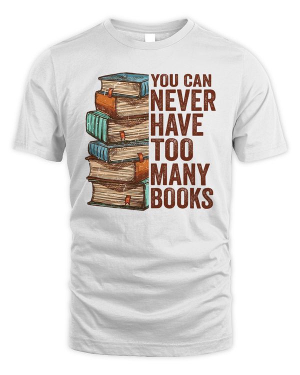 You Can Never Have Too Many Books You Can Never Have Too Many Books