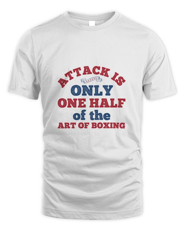 Attack Is Only One Half Of The Art Of Boxing, Boxing Shirt, Guy Shirt, Boxing Shirt For Him, Boxing Skills, Gift For Him, Gifts For Men, Boxing Day