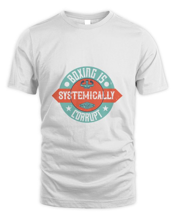 Boxing Is Systemically Corrupt Boxing Shirt, Guy Shirt, Boxing Shirt For Him, Boxing Skills, Gift For Him, Gifts For Men, Boxing Day