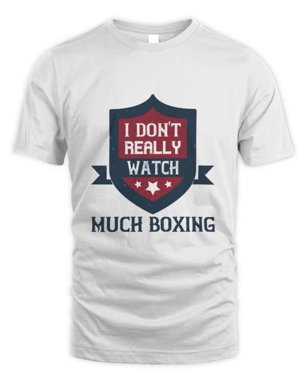 I Don't Really Watch Much Boxing, Boxing Shirt, Guy Shirt, Boxing Shirt For Him, Boxing Skills, Gift For Him, Gifts For Men, Boxing Day