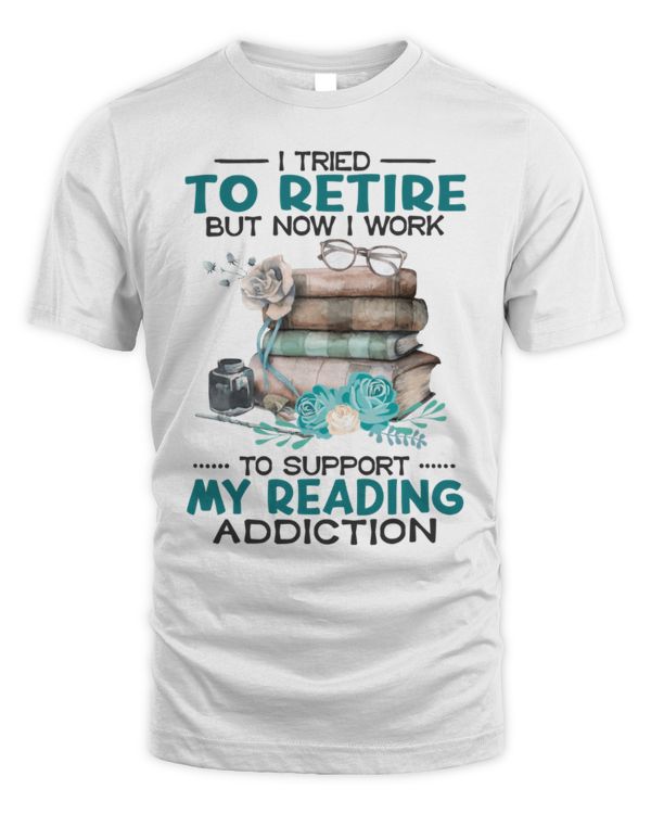 I Tried To Retire But Now I Work To Support My Reading Addiction I Tried To Retire But Now I Work To Support My Reading Addiction