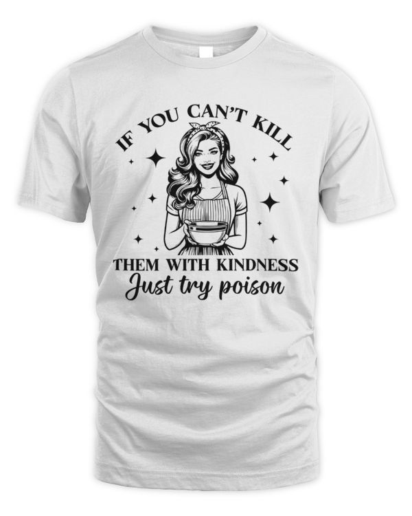 If You Can't Kill Them With Kindness, Just Try Poison T-Shirt, Baking T-Shirt, Vintage Baking T-Shirt, Baker Gift, Gift For Mom