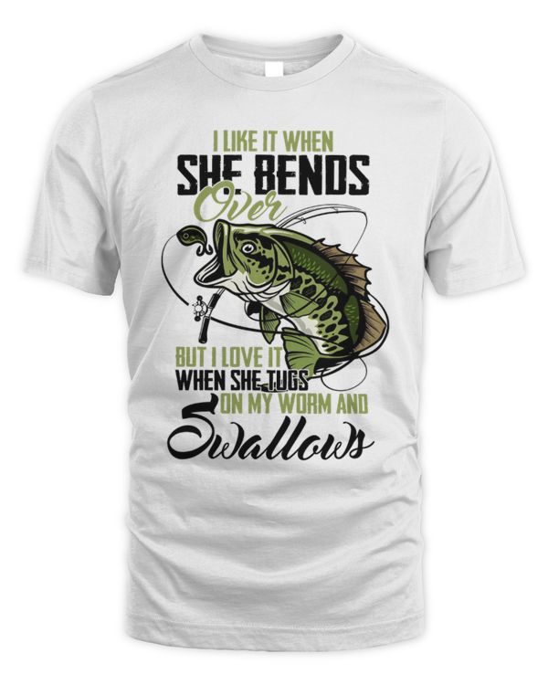 I Like It When She Bends Over T-Shirt, Funny Fishing Shirt, Fishing Lovers, Fisherman