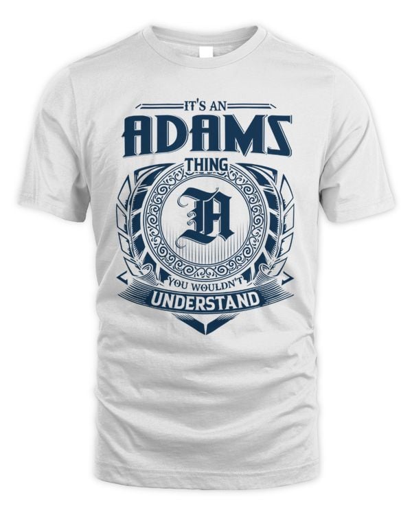 It's an Adams thing you wouldn't understand