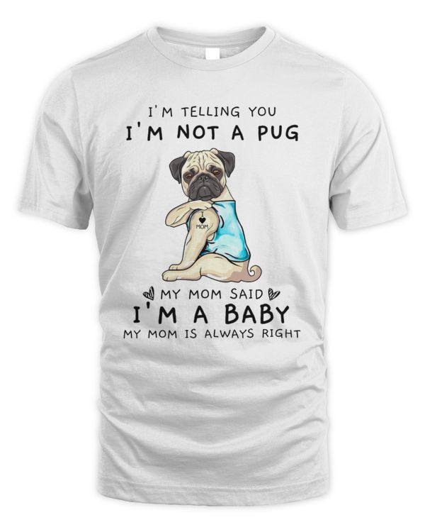 I'm Telling You I'm Not A Pug