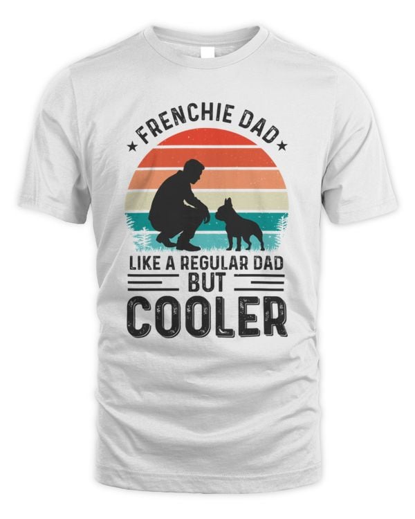 Frenchie Dad like a regular Dad but Cooler