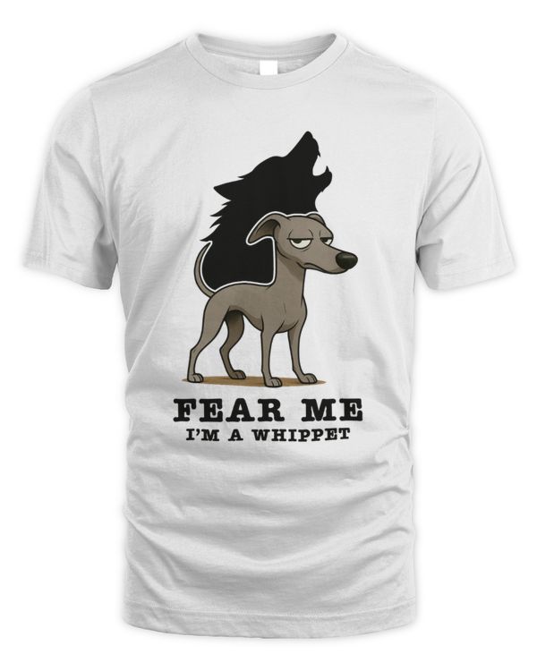 Fear me I'm A Whippet