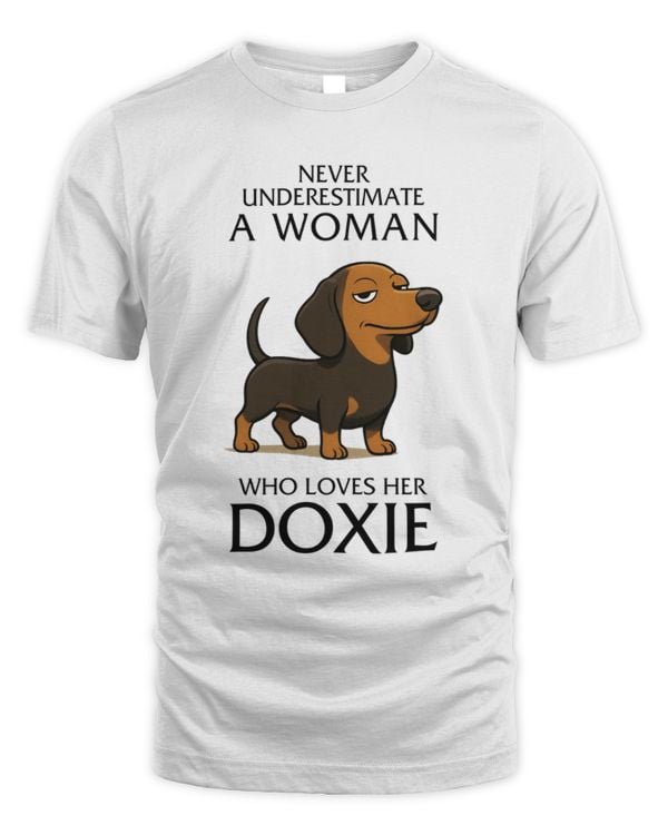Never Underestimate a Woman... Who loves her Doxie