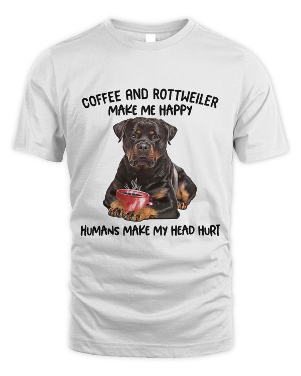 Coffee and rottweiler make me happy humans make my head hurt 7