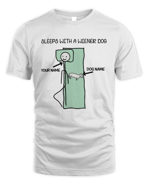 Sleeps With A Wiener Dog – Personalized Owner & Dog Name Shirt