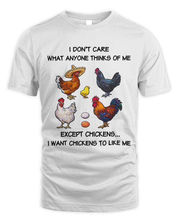 I dont care what anyone think of me Funny Chickens Lover 103