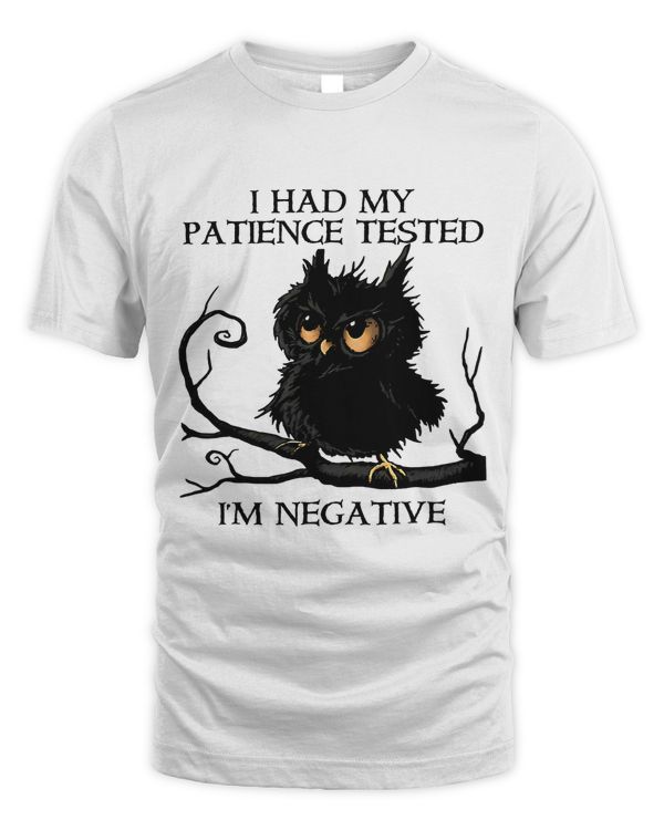 I Had My Patience Tested Im Negative Owl78