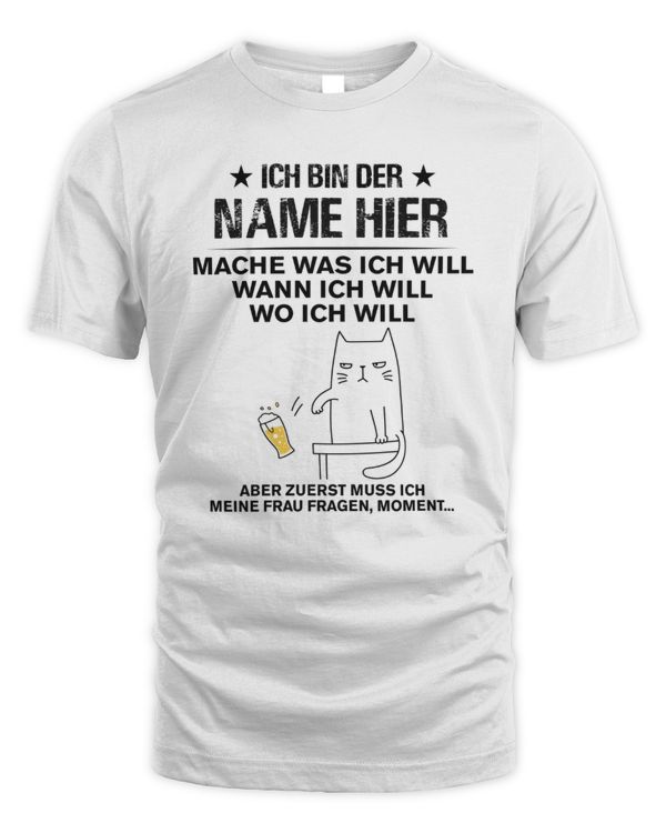 GE - ICH BIN DER [NAME HIER]  MACHE WAS ICH WILL WANN ICH WILL WO ICH WILL