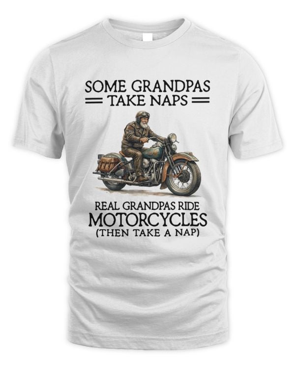 Some grandpas take naps - Real grandpas ride motorcycles