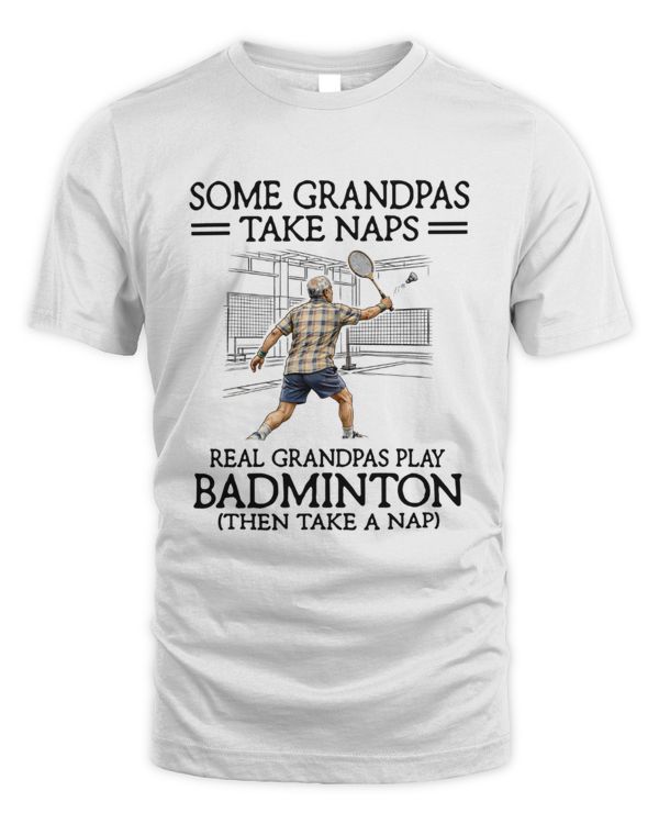 Some grandpas take naps - Real grandpas play badminton