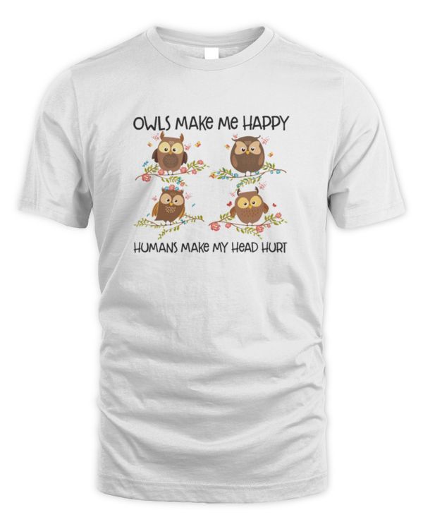 Owls Make Me Happy Humans Make My Head Hurt shirt