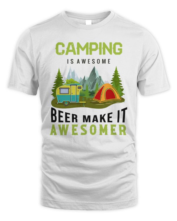Camping is awesome beer make it.. T-Shirt
