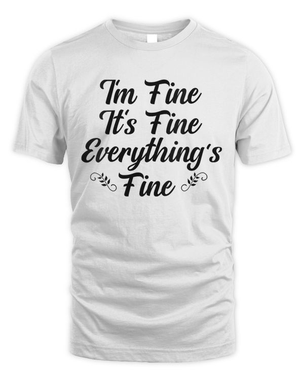 Womens Its Fine Im Fine Everything is Fine T-Shirt