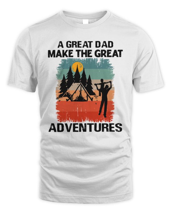 A Great Dad Make The Great Adventures  Fathers Day Camping Gift  Best Hiking Dad Ever T-Shirt
