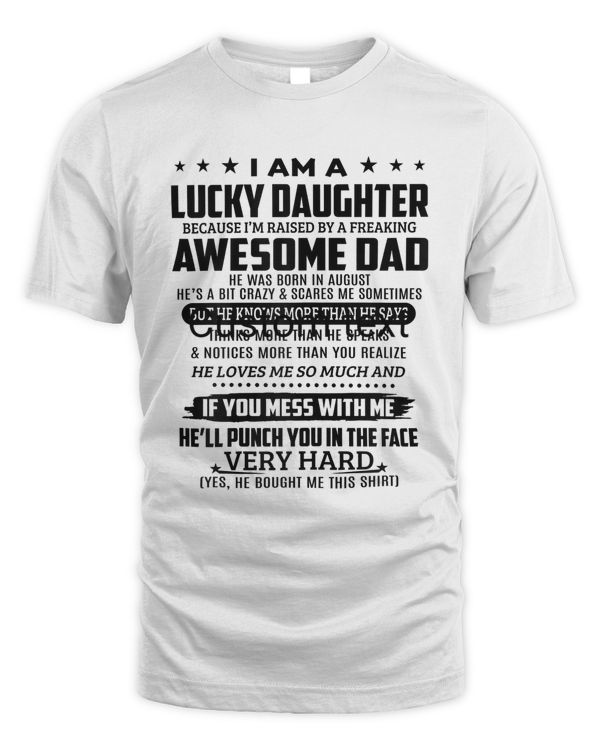 I Am A Lucky Daughter Because I'm Raised By A August Dad T-Shirt