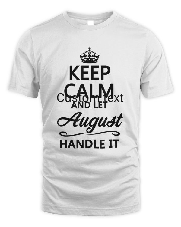 KEEP CALM and let AUGUST Handle It  Funny Name Gift - T-Shirt
