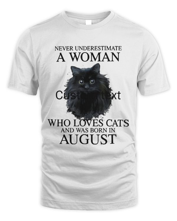 Never Underestimate A Woman Who Loves Cats Born In August T-Shirt