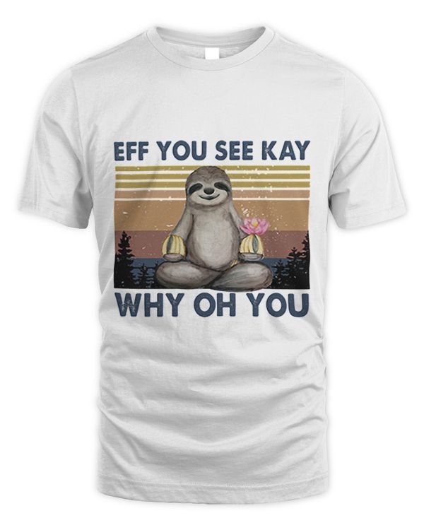 Sloth yoga eff you see kay why oh you vintage Classic T-Shirt