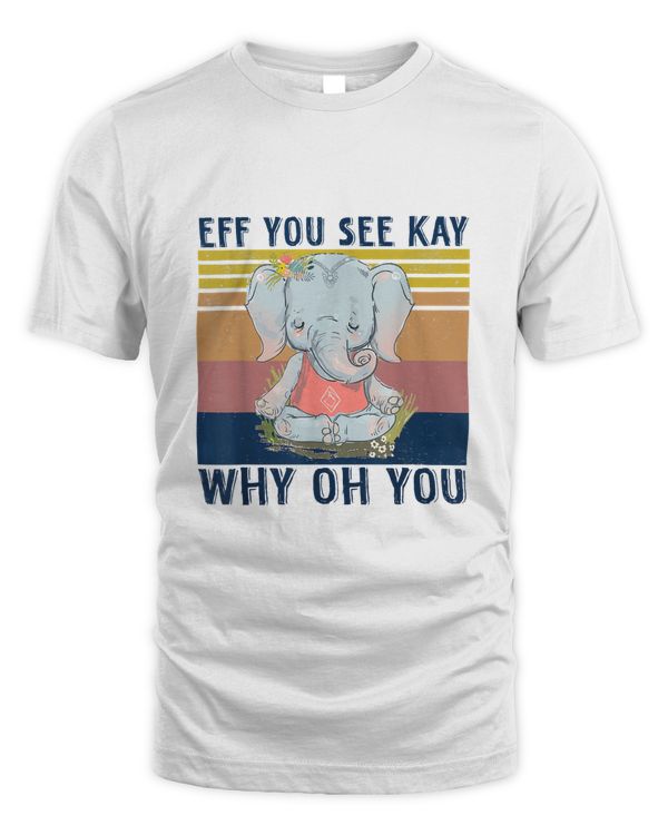 Retro Elephant Yoga Eff You See Kay Why Oh You T-Shirt