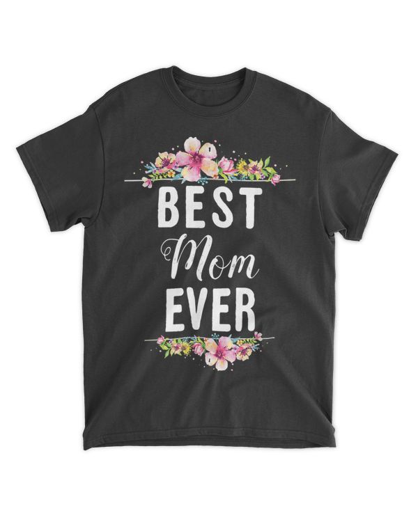 Best Mom Ever Floral Design Mother Day Gift T-Shirt