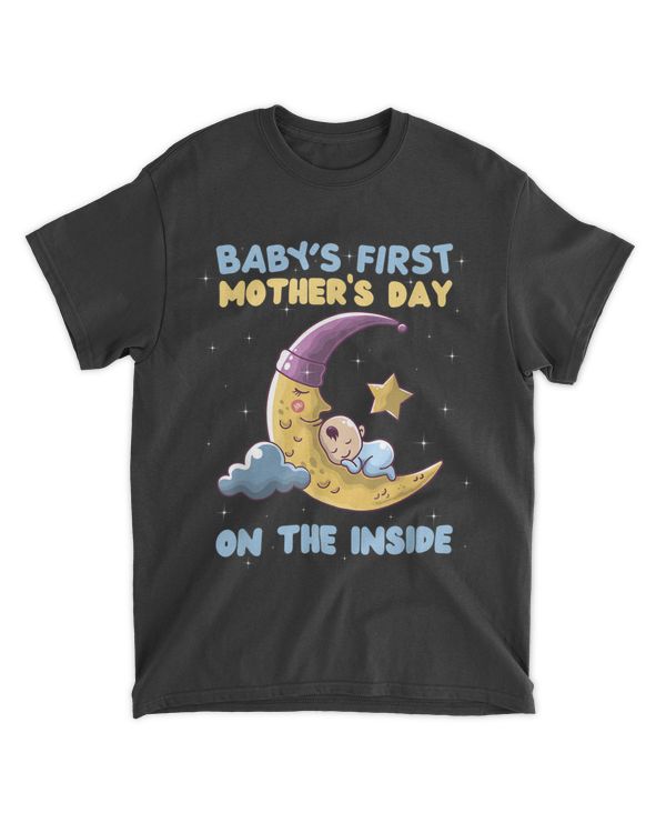 Baby's First Mother's Day On The Inside Mother's Day T-Shirt