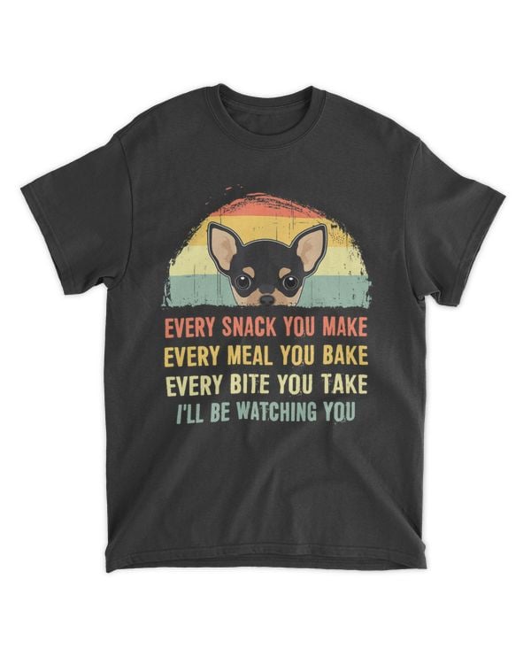 Chihuahua Every Snack You Make Every Meal You Bake