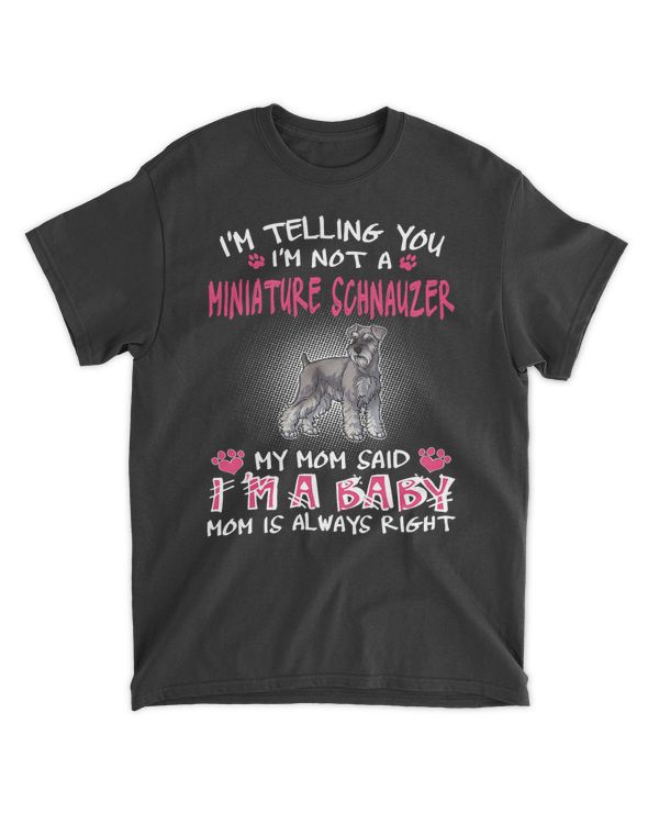 I'm Telling You I'm Not A Miniature Schnauzer T-Shirt