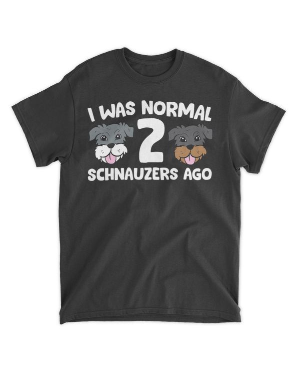 Schnauzer Dog Pet I Was Normal 2 Schnauzers Ago T-Shirt