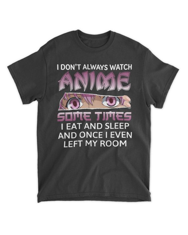 RD I Don't Always Watch Anime Funny Kawaii Japanese Girls Teens Shirt