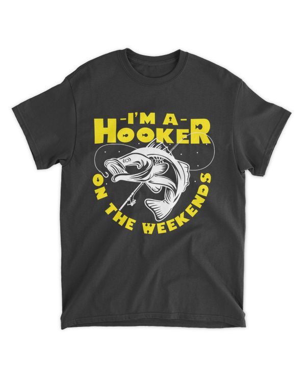 RD I'm a Hooker on the Weekends Funny Fishing Novelty Gifts Men Shirt