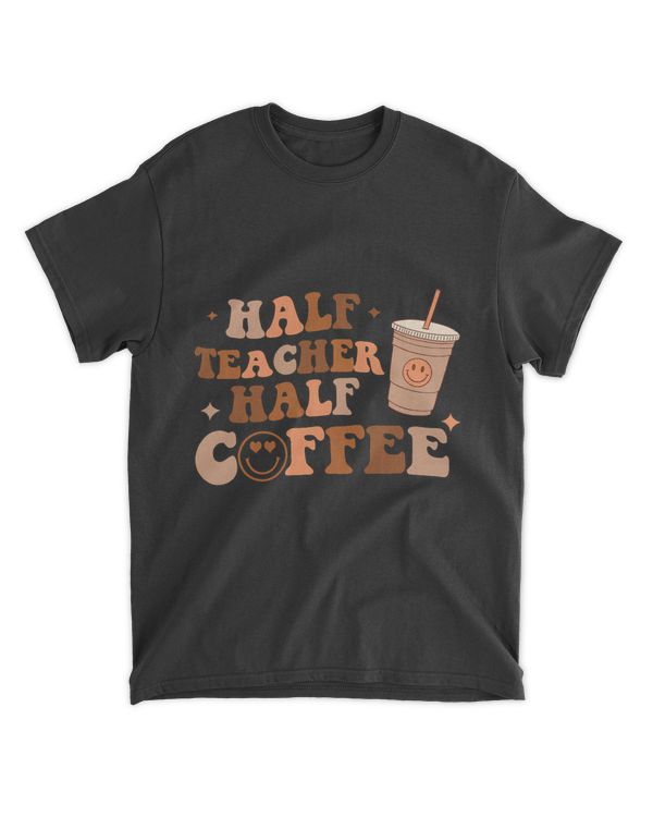 Half Teacher Half Coffee Shirt, Cute Teacher Shirt, Retro Teacher Shirt, Trendy Teacher Shirts, Teacher Tees, Teacher Gift, Teacher Shirts