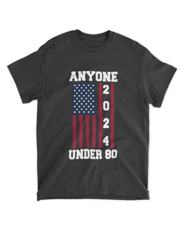 Anyone Under 80 2024 Funny Election USA Shirt Men Women-01-01-01-01-01
